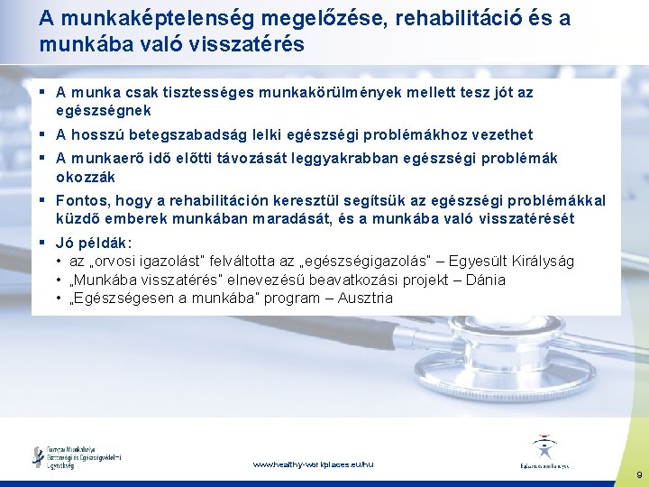 A munkaképtelenség megelőzése, rehabilitáció és a munkába való visszatérés § A munka csak tisztességes