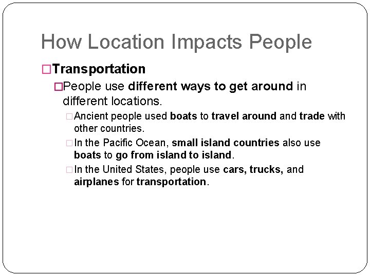 How Location Impacts People �Transportation �People use different ways to get around in different
