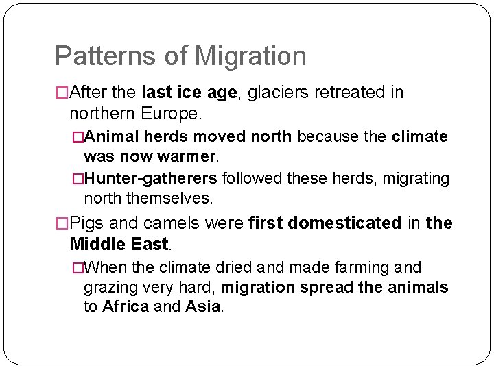 Patterns of Migration �After the last ice age, glaciers retreated in northern Europe. �Animal