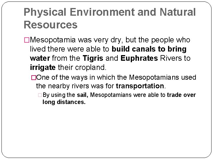 Physical Environment and Natural Resources �Mesopotamia was very dry, but the people who lived