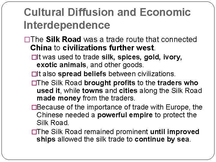 Cultural Diffusion and Economic Interdependence �The Silk Road was a trade route that connected