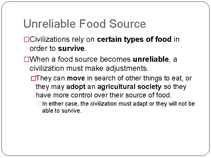 Unreliable Food Source �Civilizations rely on certain types of food in order to survive.