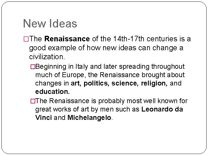 New Ideas �The Renaissance of the 14 th-17 th centuries is a good example