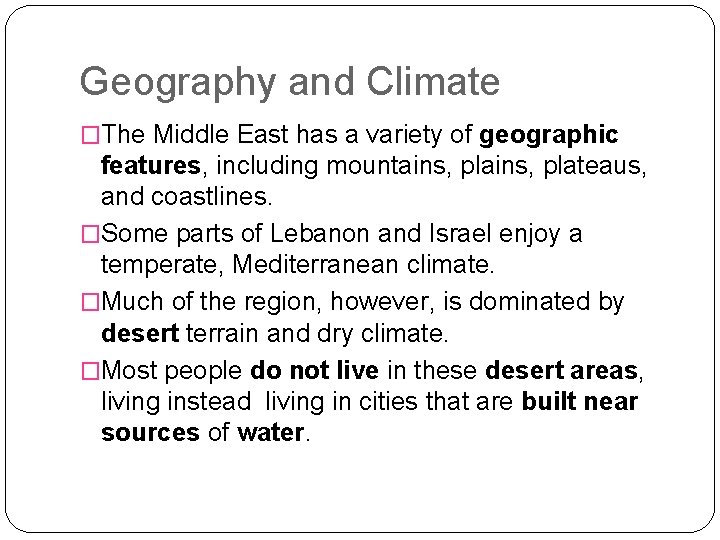 Geography and Climate �The Middle East has a variety of geographic features, including mountains,