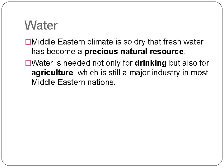 Water �Middle Eastern climate is so dry that fresh water has become a precious