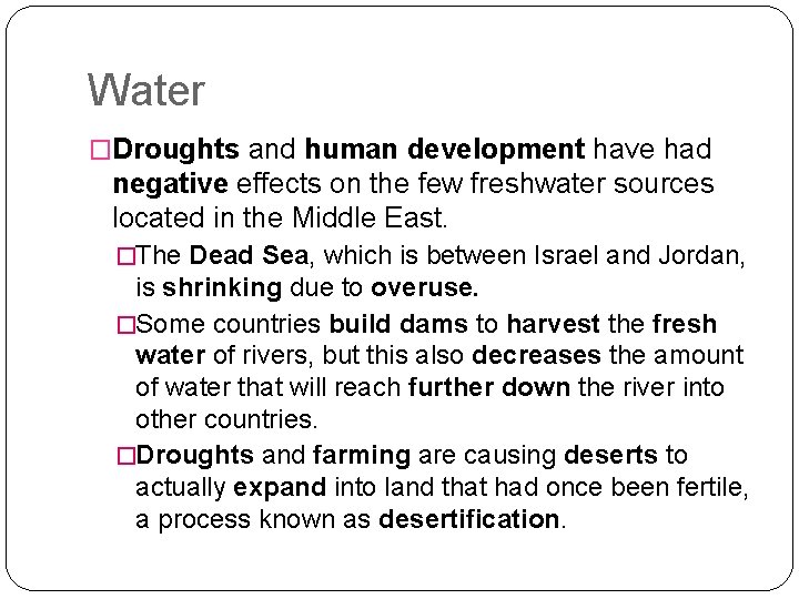 Water �Droughts and human development have had negative effects on the few freshwater sources