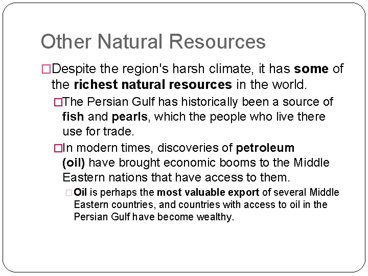Other Natural Resources �Despite the region's harsh climate, it has some of the richest