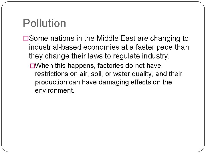 Pollution �Some nations in the Middle East are changing to industrial-based economies at a