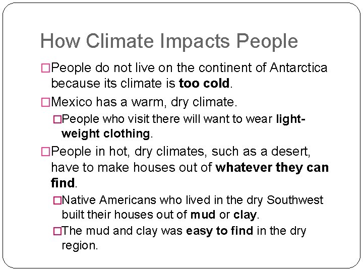 How Climate Impacts People �People do not live on the continent of Antarctica because