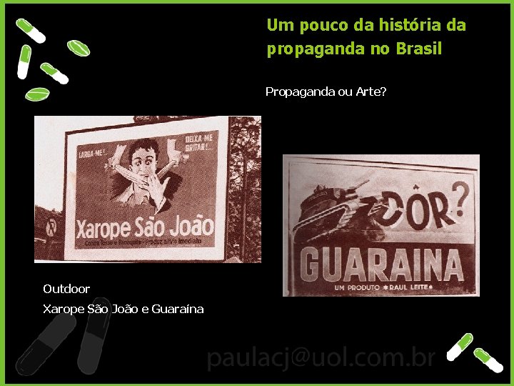 Um pouco da história da propaganda no Brasil Propaganda ou Arte? Outdoor Xarope São