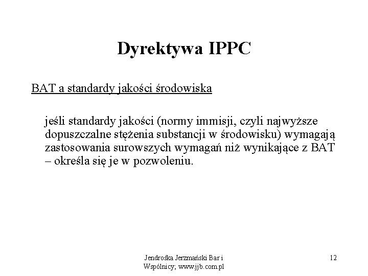 Dyrektywa IPPC BAT a standardy jakości środowiska jeśli standardy jakości (normy immisji, czyli najwyższe