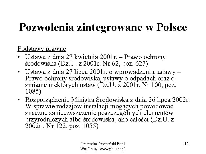 Pozwolenia zintegrowane w Polsce Podstawy prawne • Ustawa z dnia 27 kwietnia 2001 r.