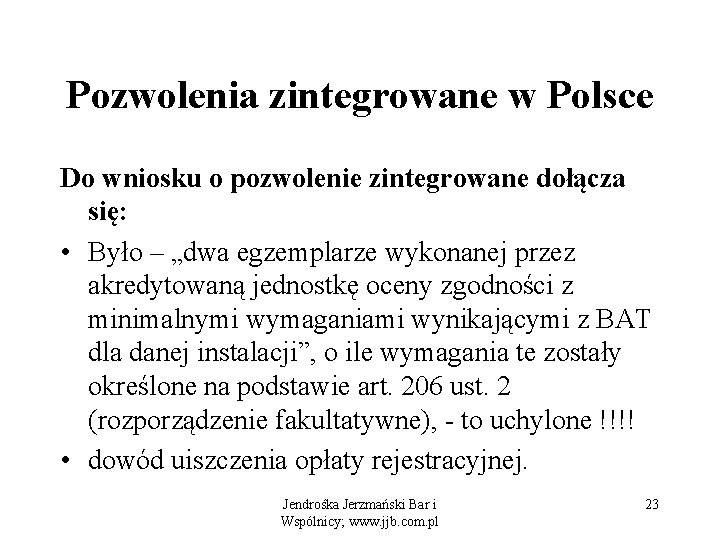 Pozwolenia zintegrowane w Polsce Do wniosku o pozwolenie zintegrowane dołącza się: • Było –