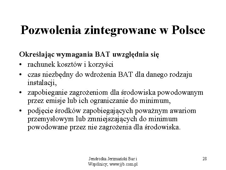 Pozwolenia zintegrowane w Polsce Określając wymagania BAT uwzględnia się • rachunek kosztów i korzyści