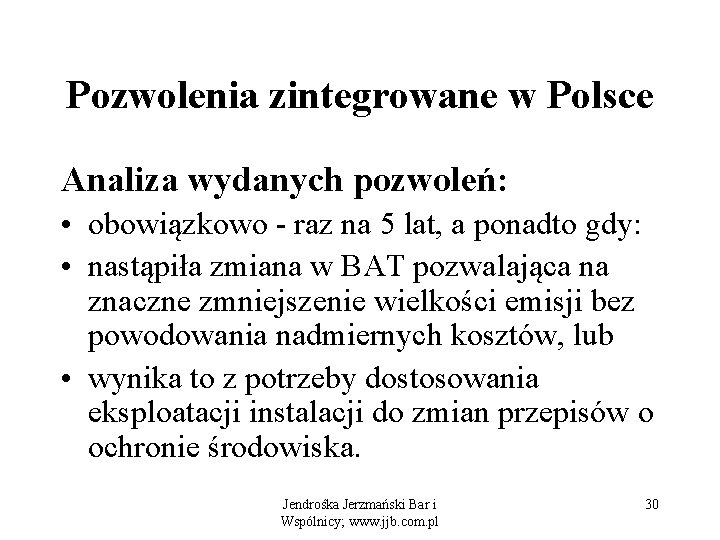 Pozwolenia zintegrowane w Polsce Analiza wydanych pozwoleń: • obowiązkowo - raz na 5 lat,