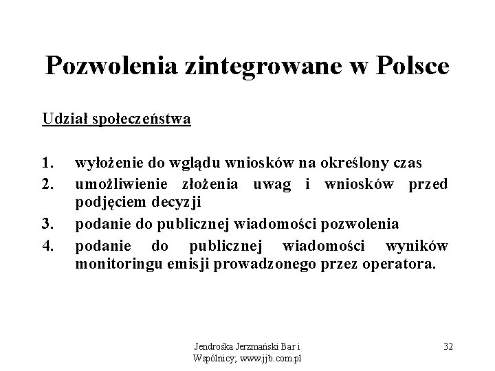 Pozwolenia zintegrowane w Polsce Udział społeczeństwa 1. wyłożenie do wglądu wniosków na określony czas