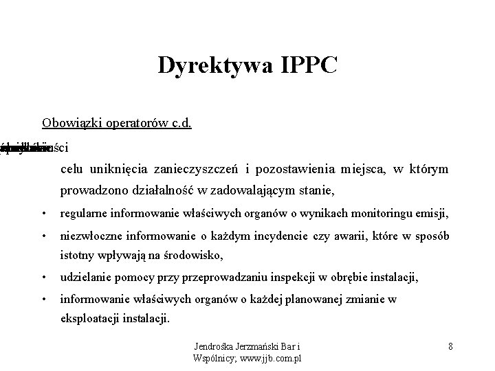 Dyrektywa IPPC Obowiązki operatorów c. d. ecznym w jmowanie przestaniu środków działalności po -