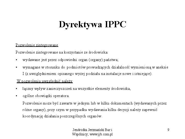Dyrektywa IPPC Pozwolenie zintegrowane na korzystanie ze środowiska: • wydawane jest przez odpowiedni organ