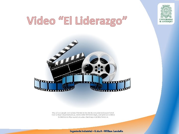 Video “El Liderazgo” https: //www. google. com. co/search? q=elementos+de+la+comunicacion&source=lnms& tbm=isch&sa=X&ved=0 ah. UKEwjt_K 3 z