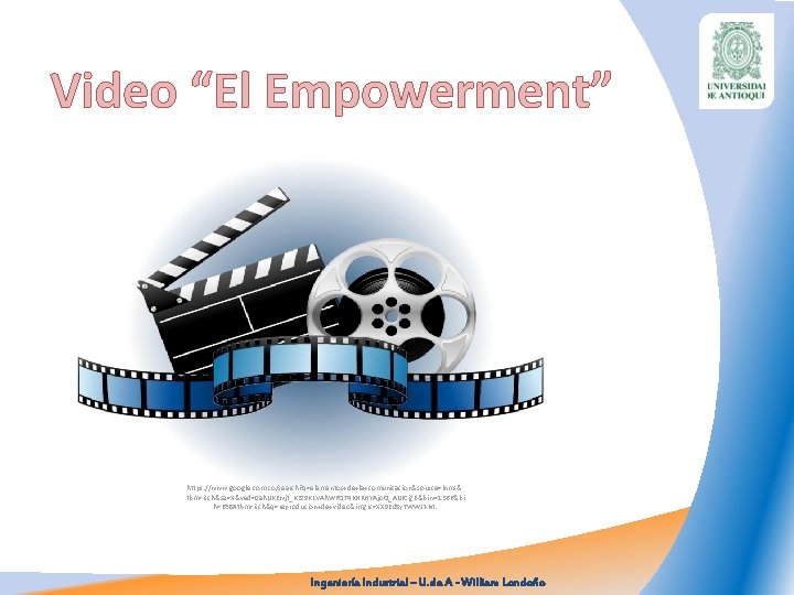 Video “El Empowerment” https: //www. google. com. co/search? q=elementos+de+la+comunicacion&source=lnms& tbm=isch&sa=X&ved=0 ah. UKEwjt_K 3 z