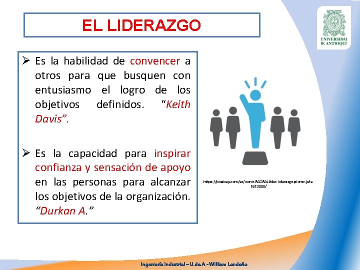 EL LIDERAZGO Ø Es la habilidad de convencer a otros para que busquen con