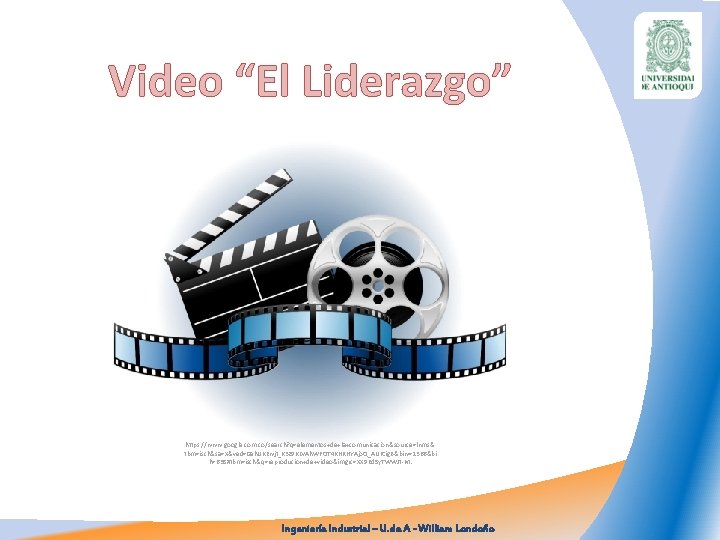 Video “El Liderazgo” https: //www. google. com. co/search? q=elementos+de+la+comunicacion&source=lnms& tbm=isch&sa=X&ved=0 ah. UKEwjt_K 3 z