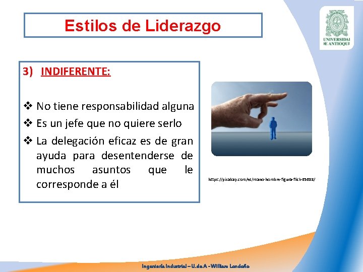 Estilos de Liderazgo 3) INDIFERENTE: v No tiene responsabilidad alguna v Es un jefe