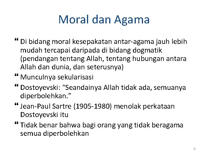 Moral dan Agama Di bidang moral kesepakatan antar-agama jauh lebih mudah tercapai daripada di