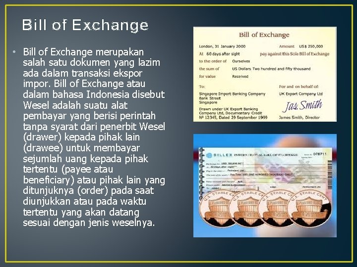 Bill of Exchange • Bill of Exchange merupakan salah satu dokumen yang lazim ada