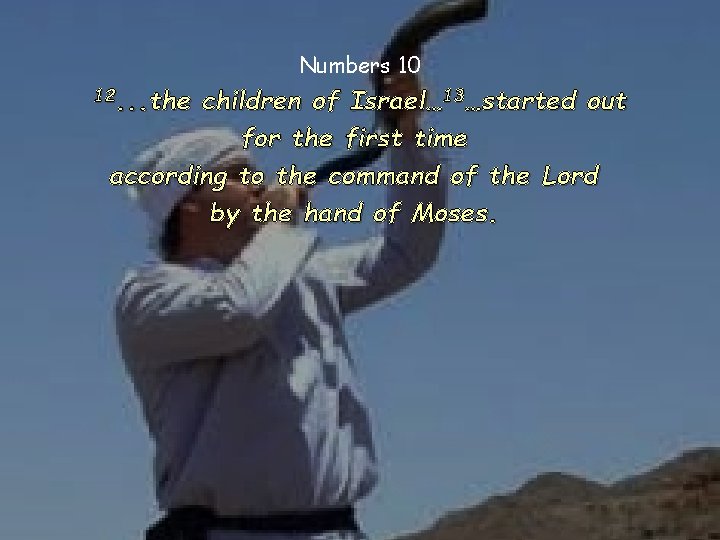Numbers 10 12. . . the children of Israel… 13…started out for the first
