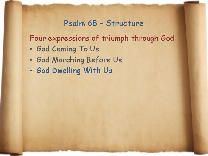 Psalm 68 – Structure Four expressions of triumph through God • God Coming To