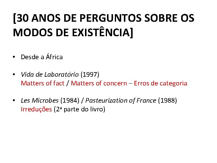 [30 ANOS DE PERGUNTOS SOBRE OS MODOS DE EXISTÊNCIA] • Desde a África •