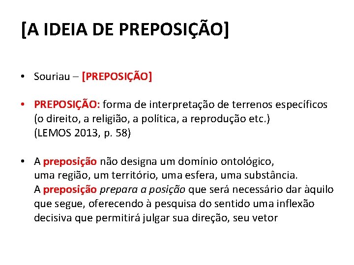 [A IDEIA DE PREPOSIÇÃO] • Souriau – [PREPOSIÇÃO] • PREPOSIÇÃO: forma de interpretação de