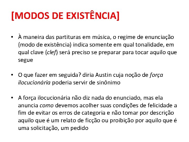 [MODOS DE EXISTÊNCIA] • À maneira das partituras em música, o regime de enunciação