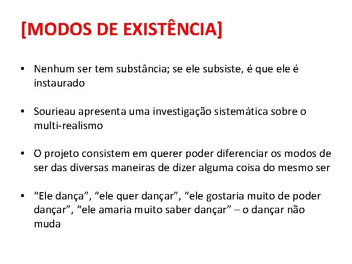 [MODOS DE EXISTÊNCIA] • Nenhum ser tem substância; se ele subsiste, é que ele