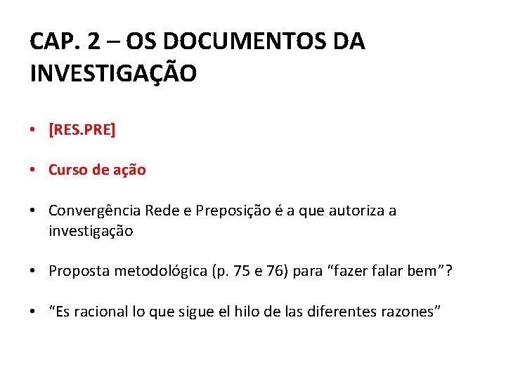 CAP. 2 – OS DOCUMENTOS DA INVESTIGAÇÃO • [RES. PRE] • Curso de ação