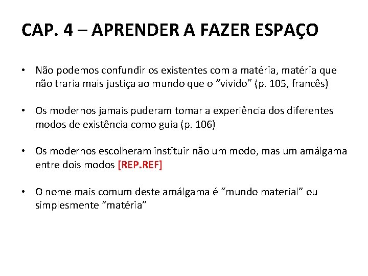 CAP. 4 – APRENDER A FAZER ESPAÇO • Não podemos confundir os existentes com