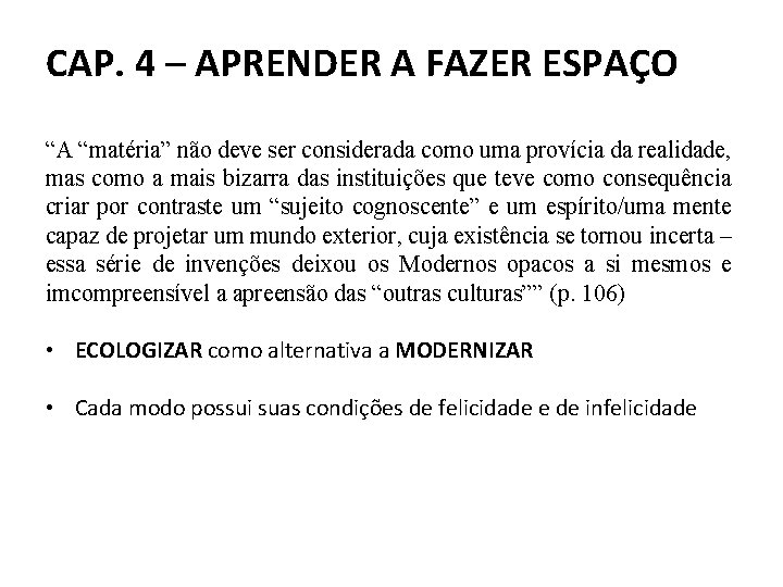 CAP. 4 – APRENDER A FAZER ESPAÇO “A “matéria” não deve ser considerada como