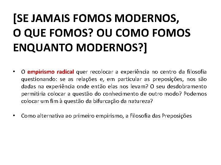 [SE JAMAIS FOMOS MODERNOS, O QUE FOMOS? OU COMO FOMOS ENQUANTO MODERNOS? ] •