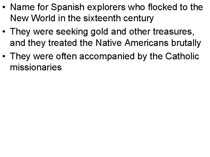  • Name for Spanish explorers who flocked to the New World in the