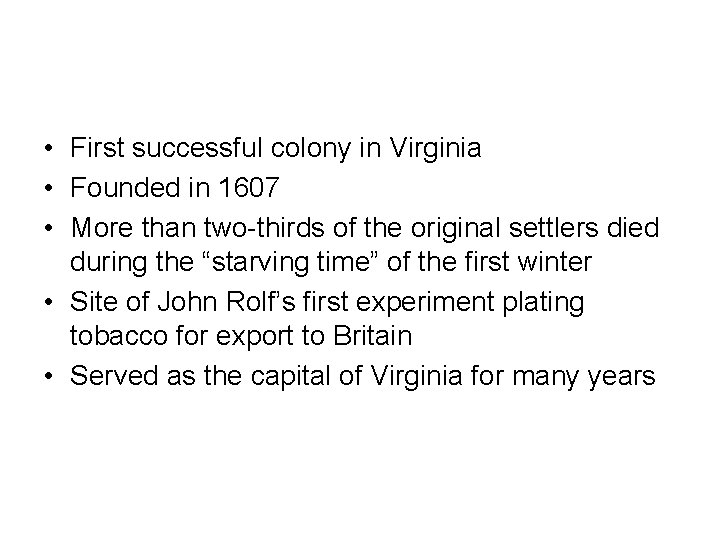  • First successful colony in Virginia • Founded in 1607 • More than