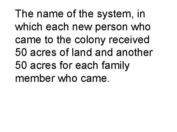 The name of the system, in which each new person who came to the