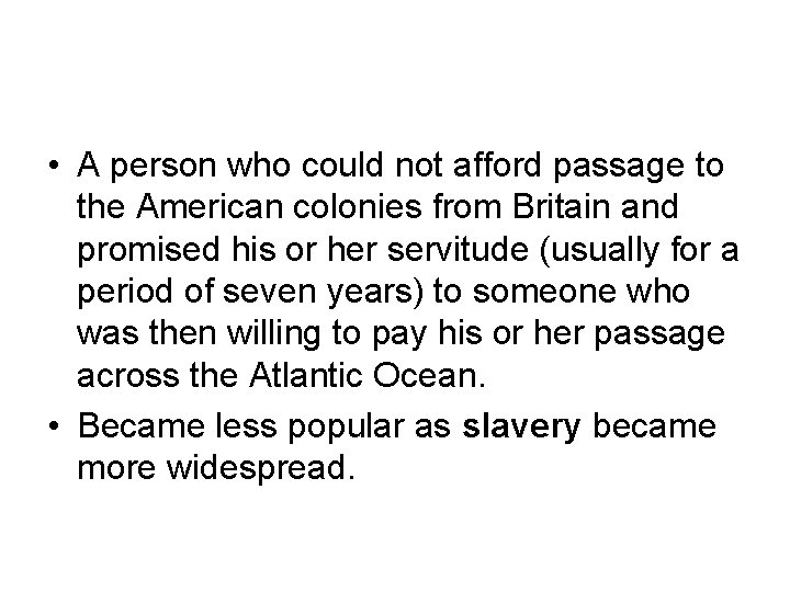  • A person who could not afford passage to the American colonies from