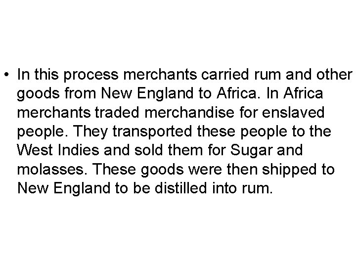  • In this process merchants carried rum and other goods from New England