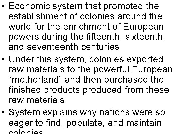  • Economic system that promoted the establishment of colonies around the world for