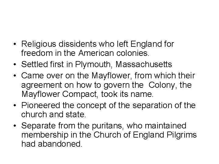 • Religious dissidents who left England for freedom in the American colonies. •
