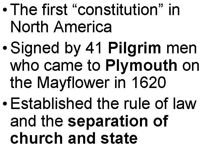  • The first “constitution” in North America • Signed by 41 Pilgrim men