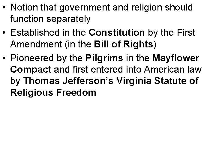  • Notion that government and religion should function separately • Established in the