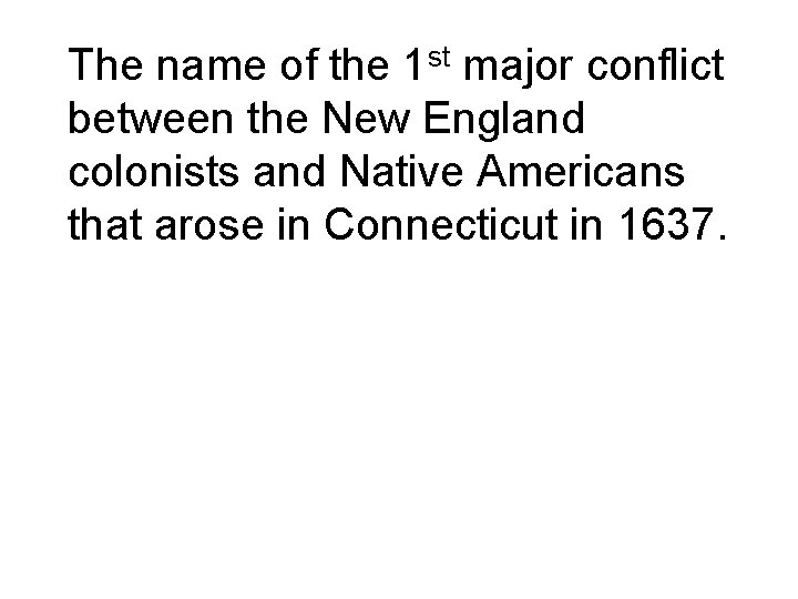 The name of the 1 st major conflict between the New England colonists and