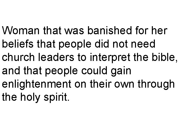 Woman that was banished for her beliefs that people did not need church leaders